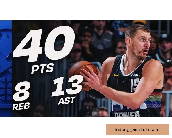 约基奇砍40分8板13助3帽0失误 加时关键时刻连拿分带队豪取8连胜